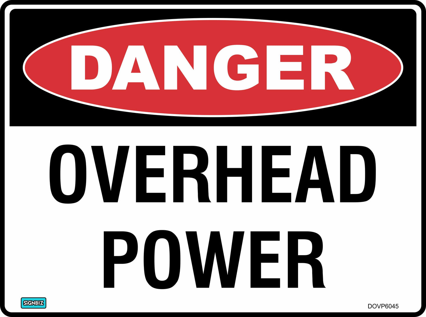 The Danger Overhead Power safety sign features a red oval labeled "DANGER" and bold black text stating "OVERHEAD POWER" to warn people of electrical hazards above.