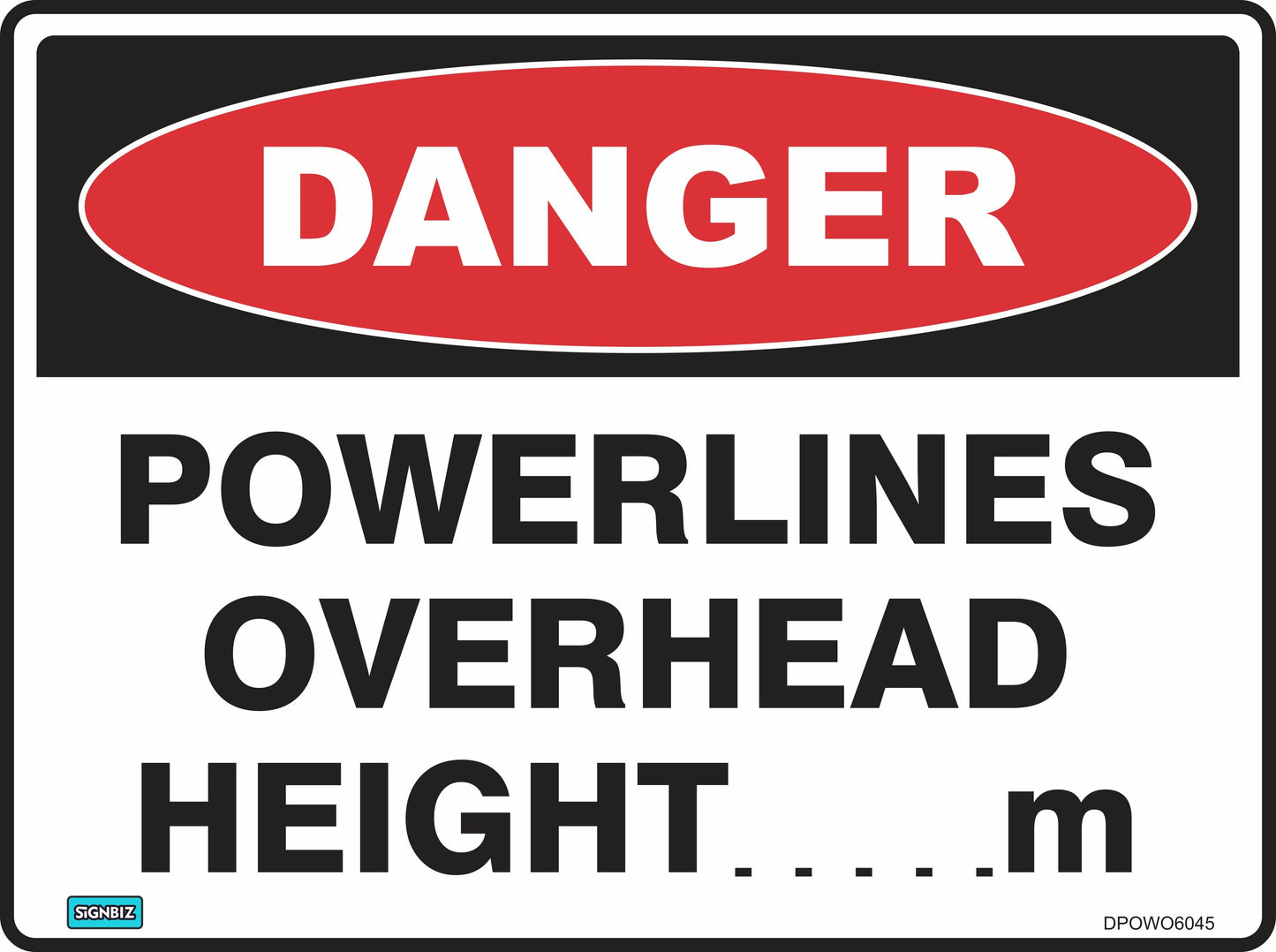 The "Danger Powerlines Overhead" sign features “DANGER” in white on a red oval above “POWERLINES OVERHEAD HEIGHT ….. m” in black capitals on a white background, with a blank space to specify the height measurement.