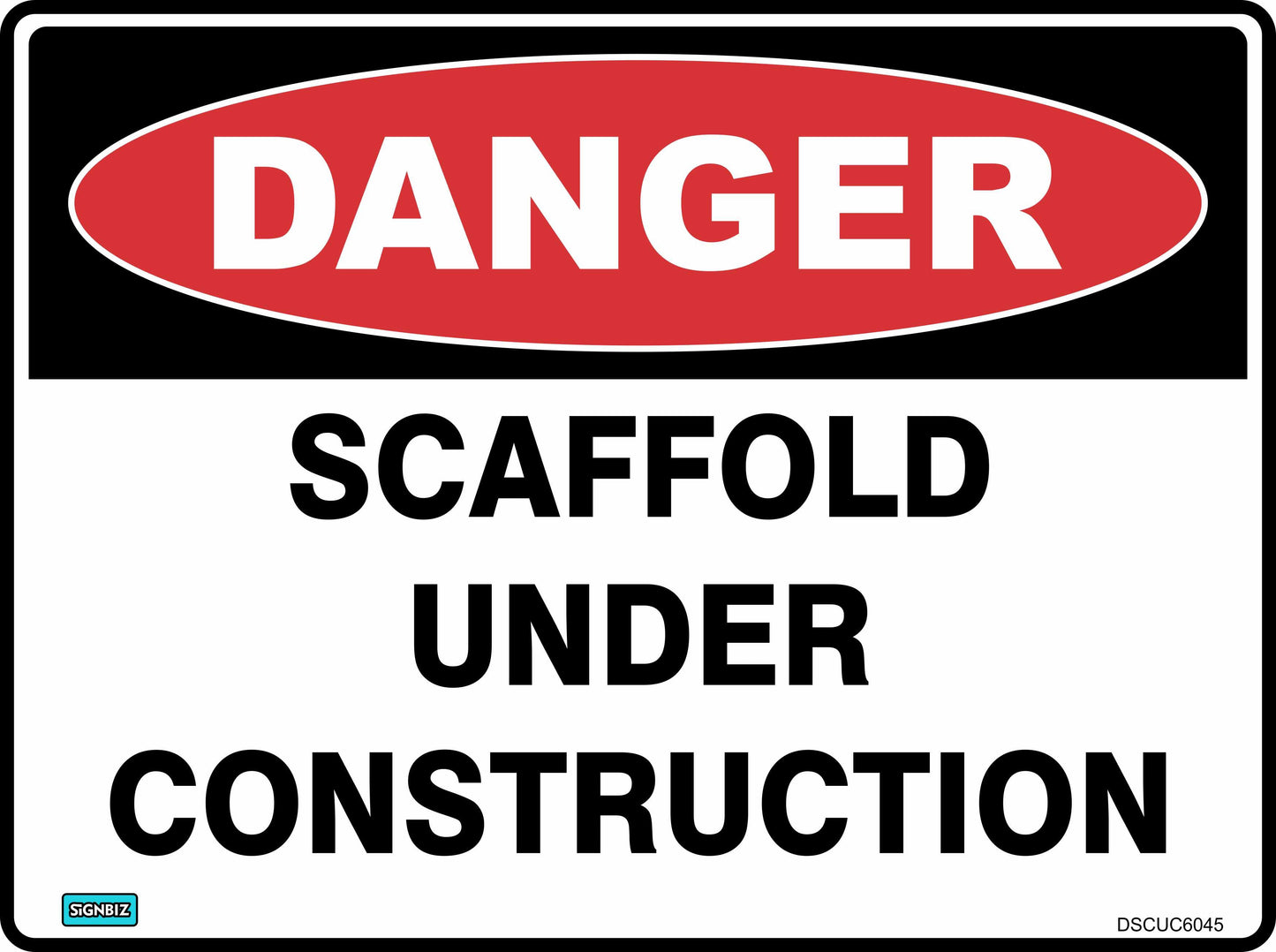 The Danger Scaffold Under Const sign features a red oval with "Danger" and black text reading "Scaffold Under Construction" on white, providing essential safety for construction areas.