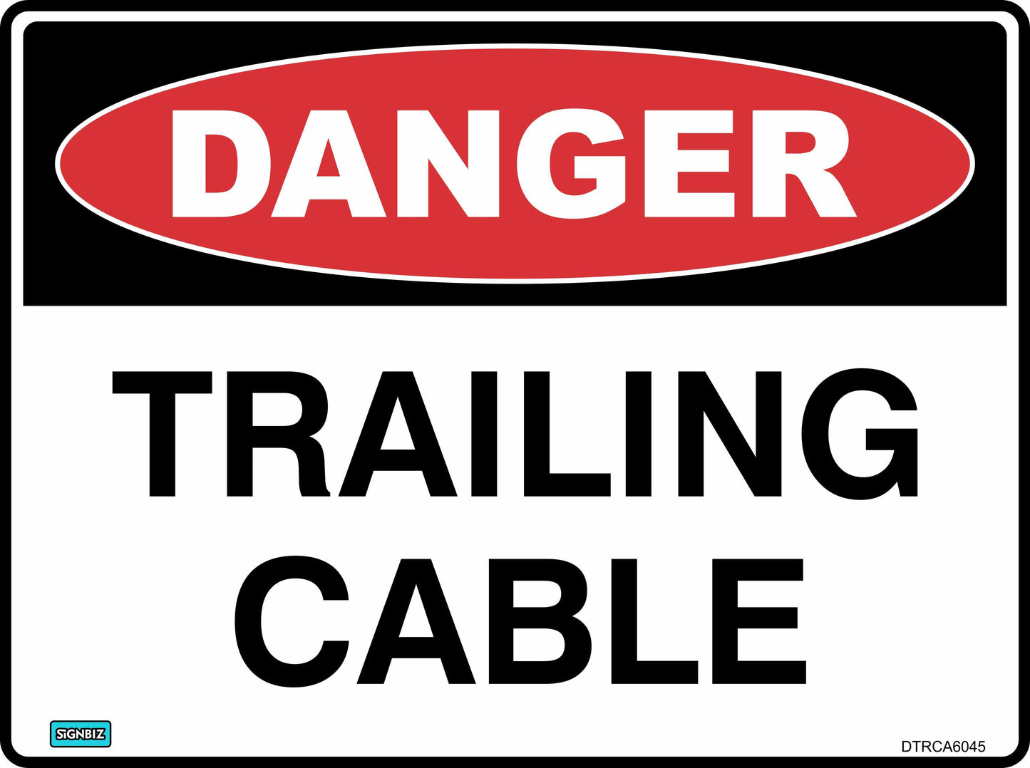 The Danger Trailing Cable sign is rectangular, with a red oval labeled "DANGER" in white and bold black "TRAILING CABLE" text below on a white background to provide a clear hazard warning.
