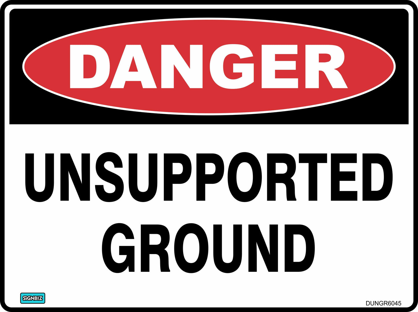 The Danger Unsupported Ground sign is a rectangular safety sign with a red oval labeled "DANGER" and black text reading "UNSUPPORTED GROUND" on a white background, delivering a clear hazard warning.