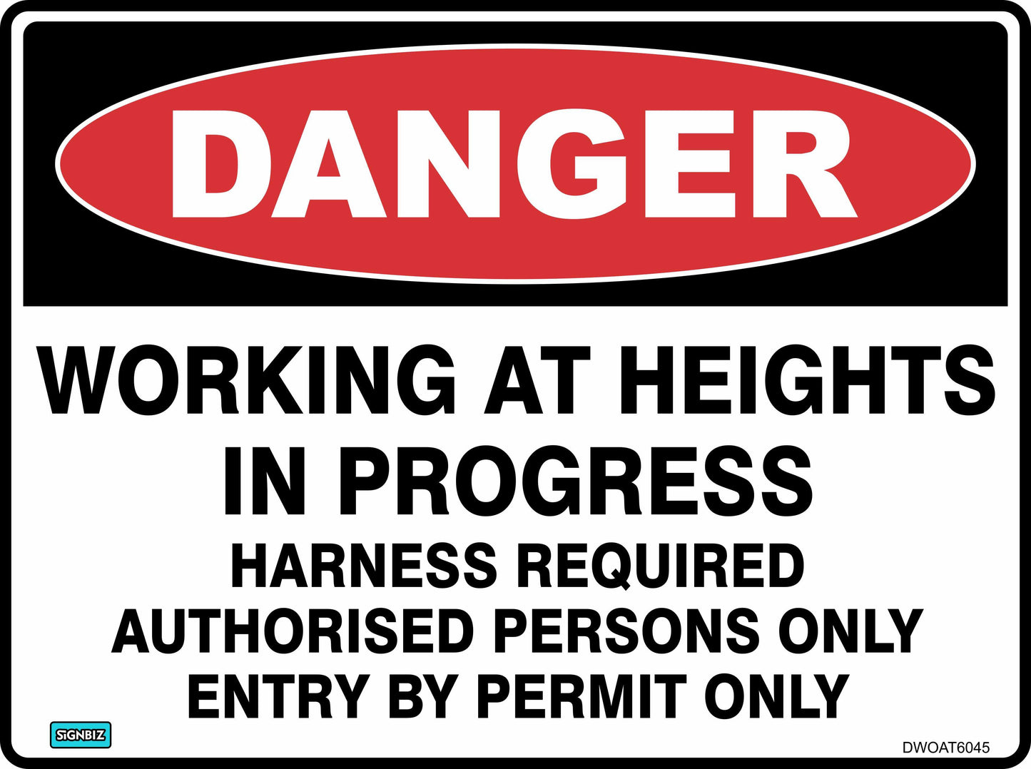 The Danger Working At Hts Harness Req sign displays: "DANGER. WORKING AT HEIGHTS IN PROGRESS. HARNESS REQUIRED. AUTHORISED PERSONS ONLY. ENTRY BY PERMIT ONLY." Text is black and red on a white background.