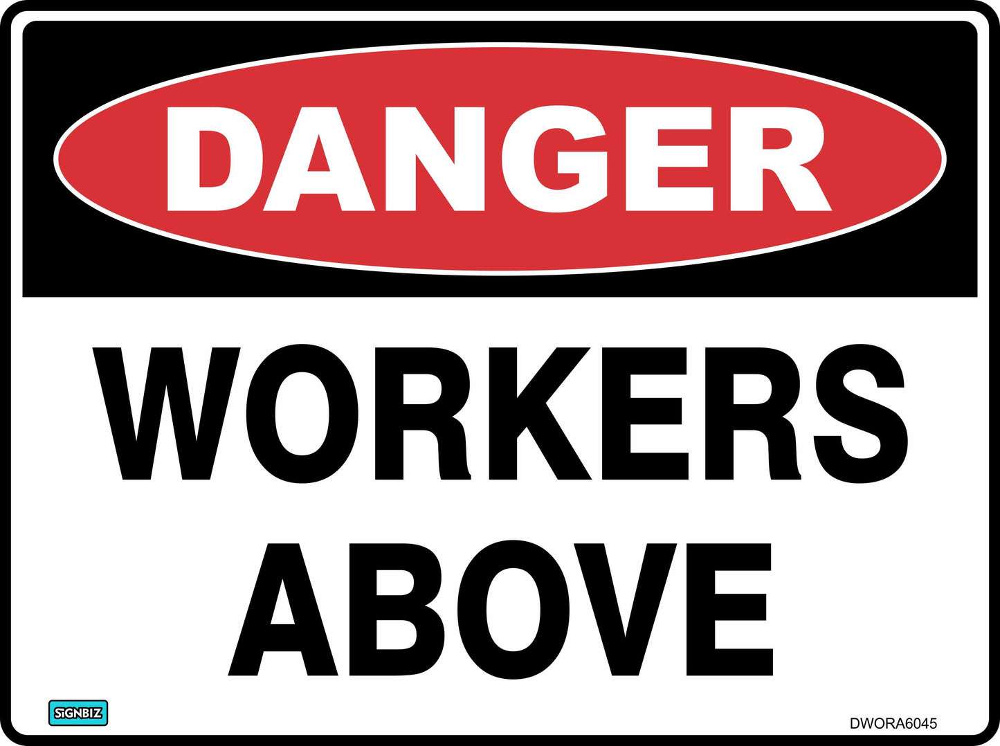 The Danger Workers Above sign displays "DANGER" in white letters on a red oval and "WORKERS ABOVE" in bold black, underscoring the importance of safety signs at work sites.