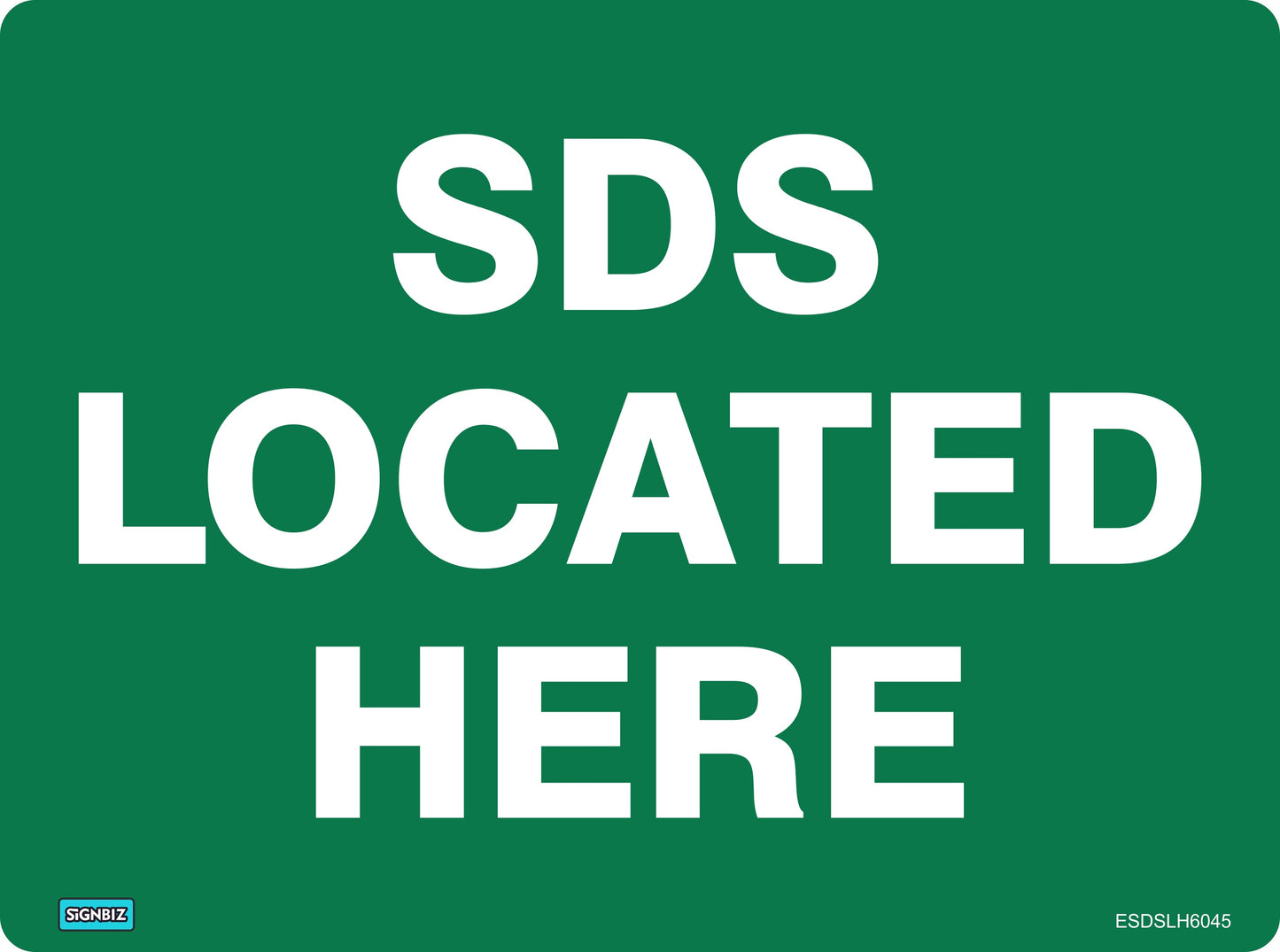 The Emergency SDS Located Here sign is green with large white text: "SDS LOCATED HERE." Small bottom corner text shows "SIGNBIZ" and "ESDSLH6045." Ideal for marking safety equipment or first aid areas.