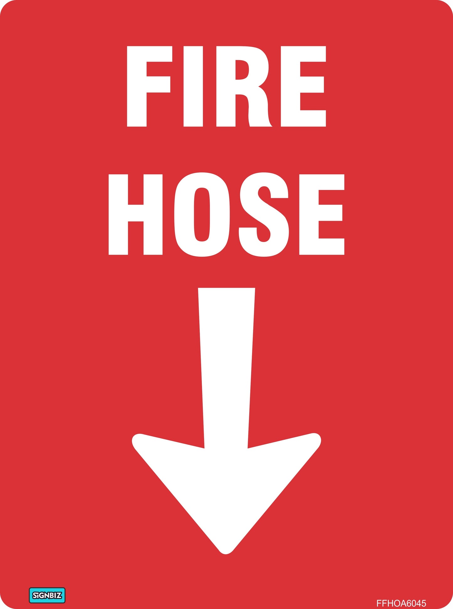 The Fire Hose With Arrow sign is red with white "FIRE HOSE" text and a large downward arrow, clearly marking the fire hose location below as per AS/NZS1319 standards.