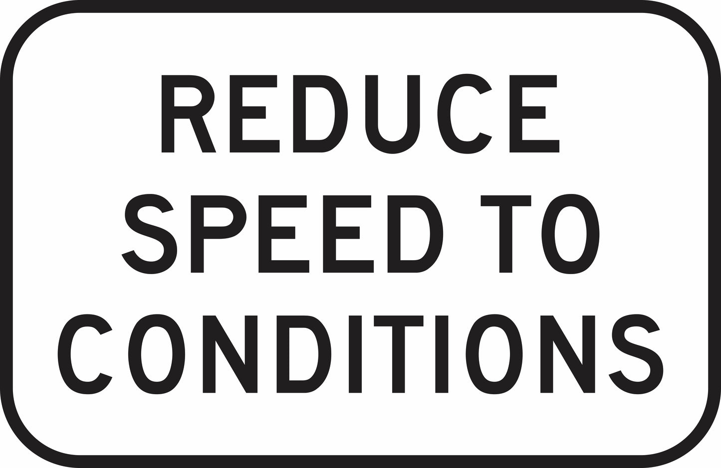 The G9-318-1n road sign is rectangular with a white background, black border, and bold uppercase black text reading "REDUCE SPEED TO CONDITIONS.