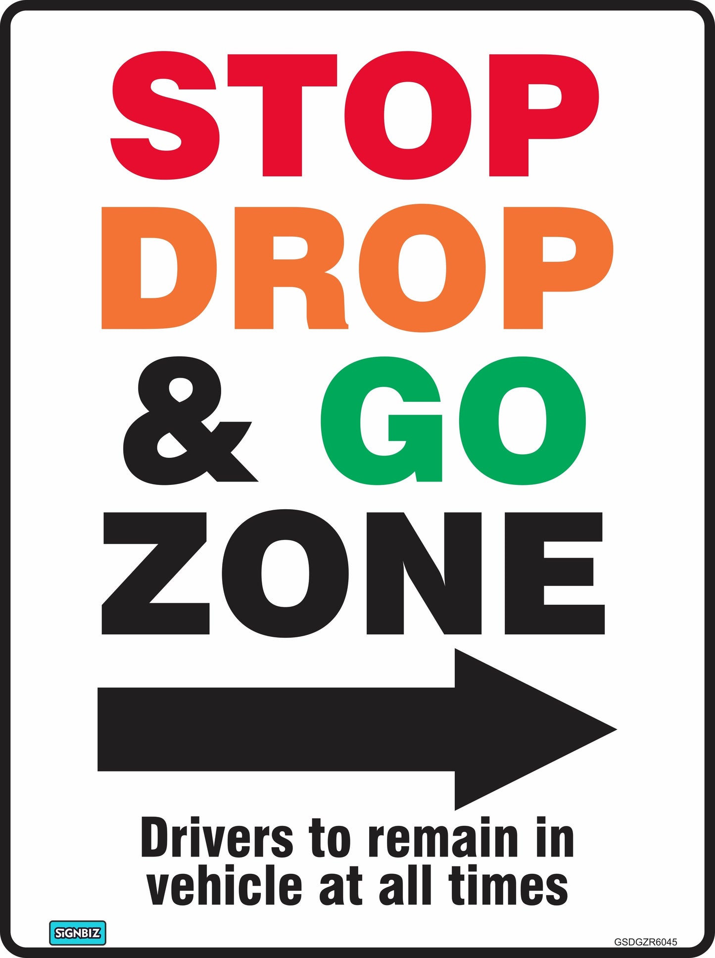 The General Stop Drop & Go Zone Rgt sign features "STOP DROP & GO ZONE" in red, orange, black, and green text with a large right-pointing black arrow and reads "Drivers to remain in vehicle at all times," following Australian safety sign standards.
