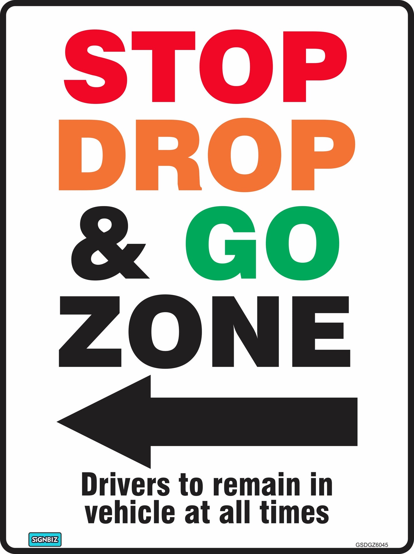 The General Stop Drop & Go Zone sign, AS/NZS 1319 compliant, features "STOP" (red), "DROP" (orange), and "GO" (green); a left arrow directs to “Drivers to remain in vehicle at all times” in black text.