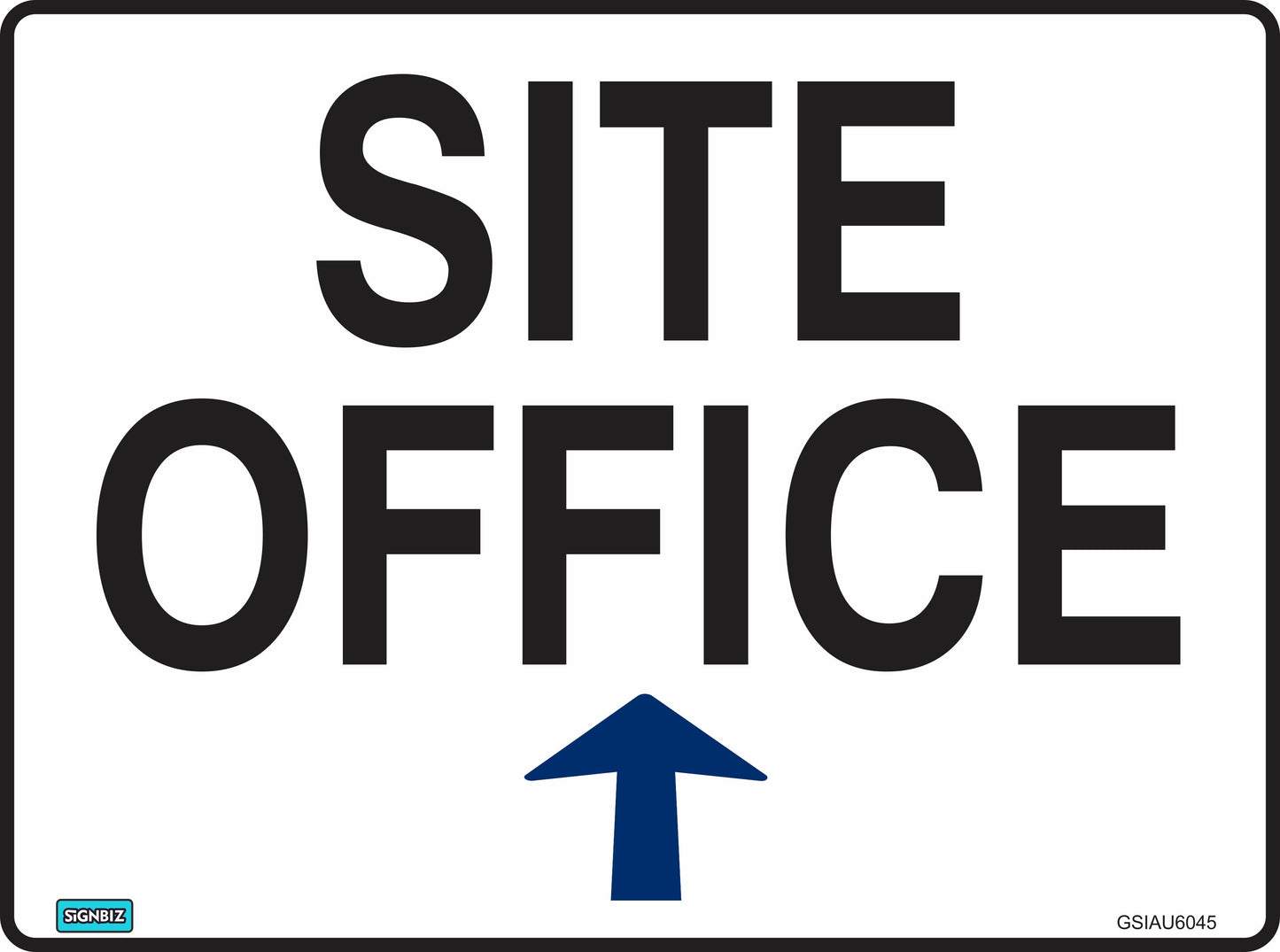 The General Site Off Arrow Up sign features bold black "SITE OFFICE" text on white with a blue upward arrow, designed to meet AS/NZS 1319 standards for Australian safety signs.