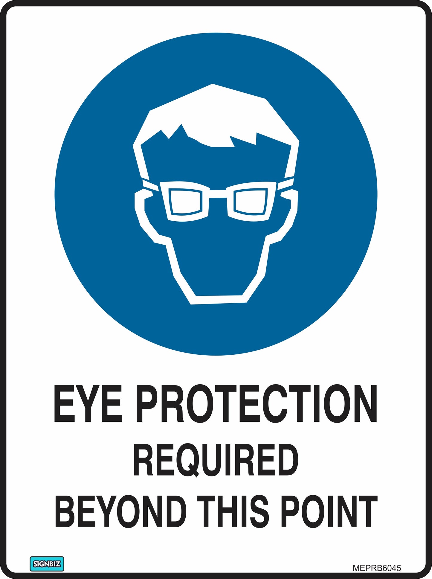 The Mandatory Eye Protection sign displays a person with safety glasses icon above bold text, "EYE PROTECTION REQUIRED BEYOND THIS POINT," on a white background to promote workplace safety.