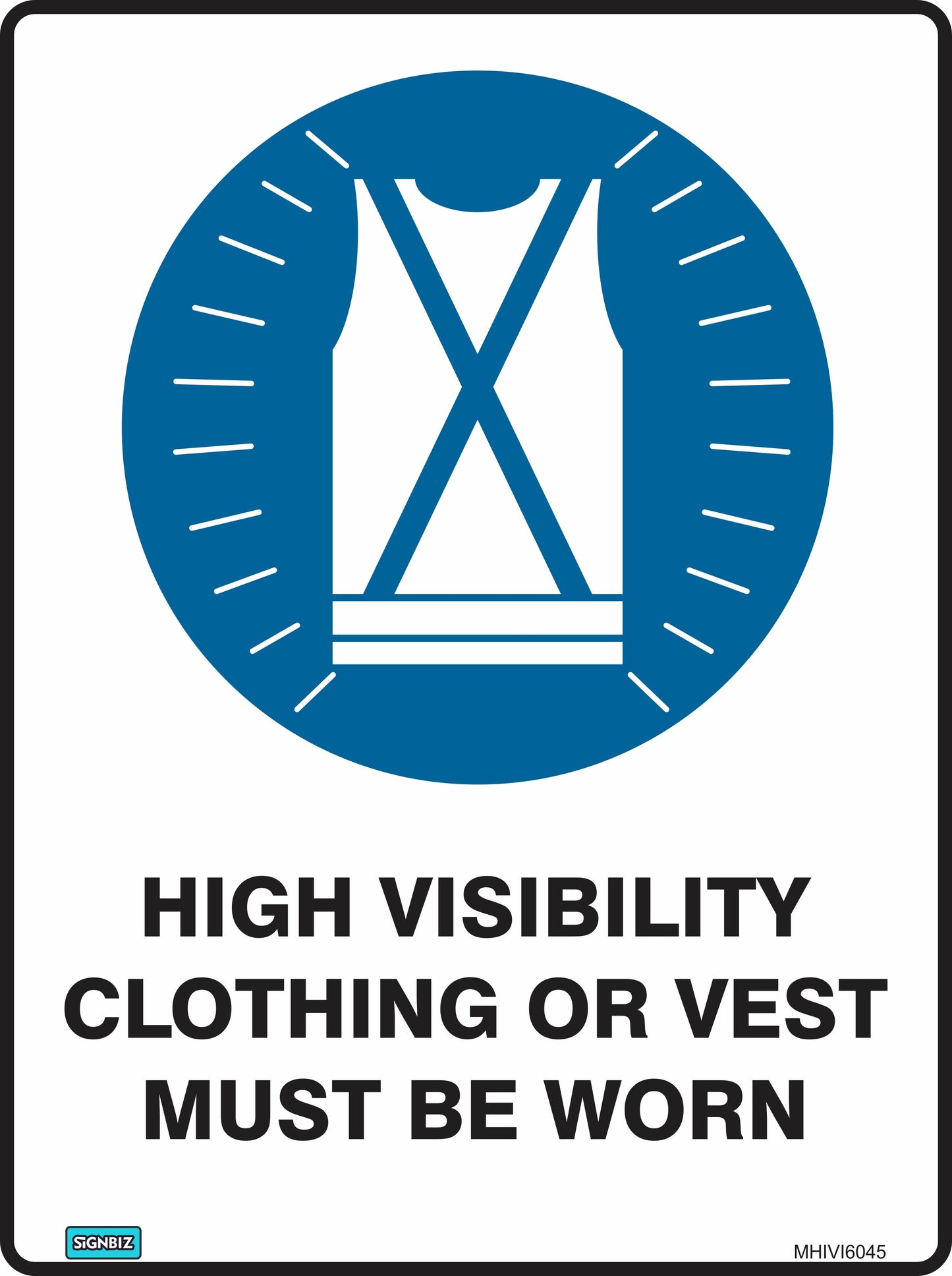 A blue and white "Mandatory High Vis Clothing" sign displays an image of a high visibility vest. Bold text beneath reads: "HIGH VISIBILITY CLOTHING OR VEST MUST BE WORN" to ensure workplace safety.