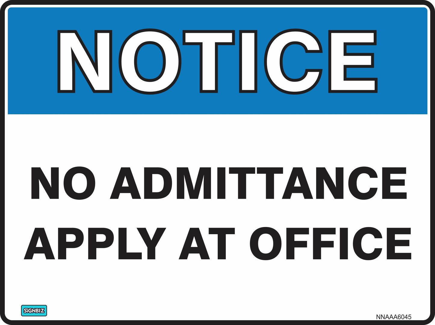 The Notice No Admittance sign features a blue "NOTICE" header and black text stating "NO ADMITTANCE APPLY AT OFFICE," directing visitors to apply at the office to help control entry and enhance workplace safety.