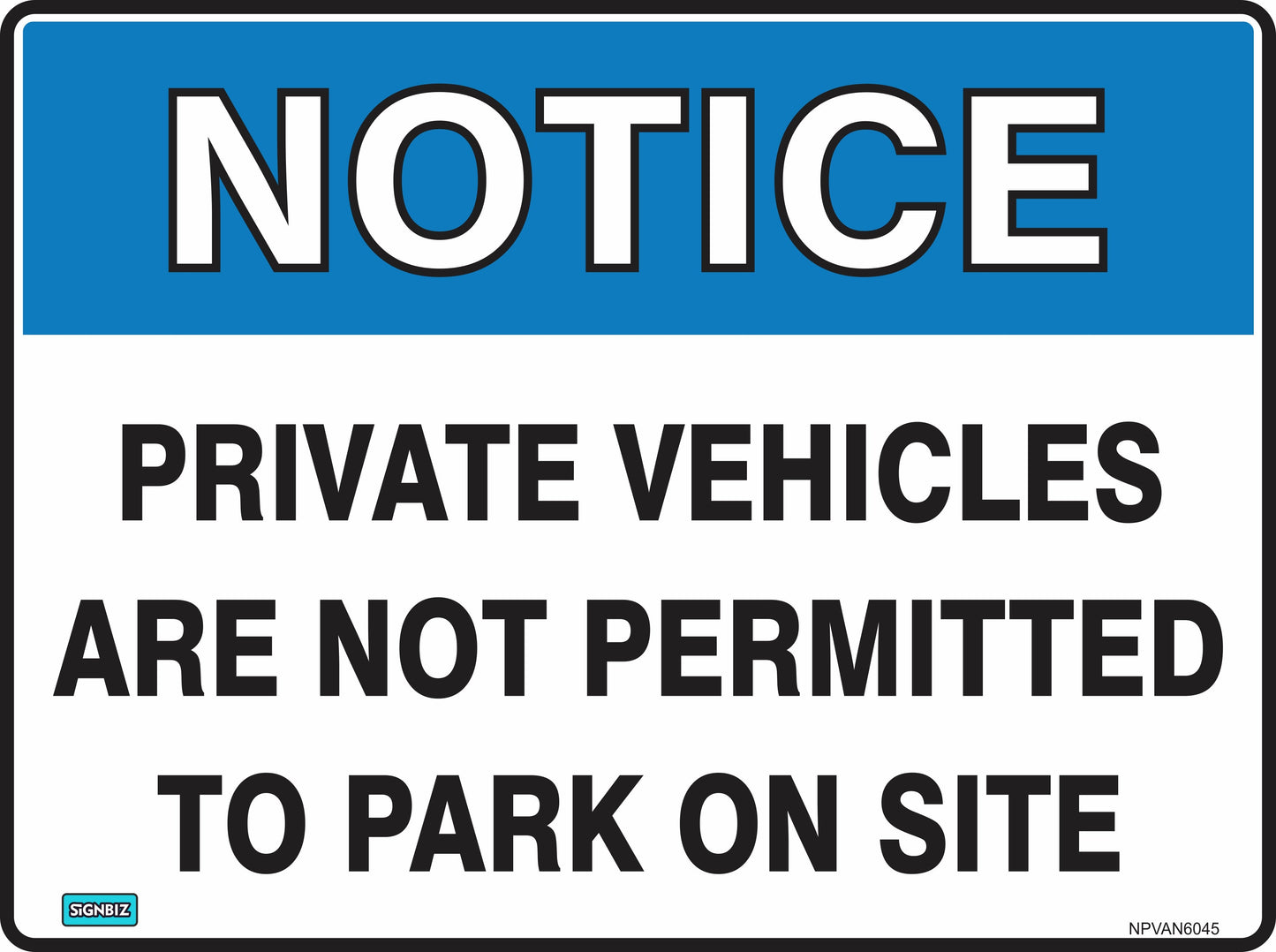The "Notice Private Vehicles Not Perm" sign features a blue "NOTICE" header and black text stating "PRIVATE VEHICLES ARE NOT PERMITTED TO PARK ON SITE," designed to Australian Standards for construction safety signs.