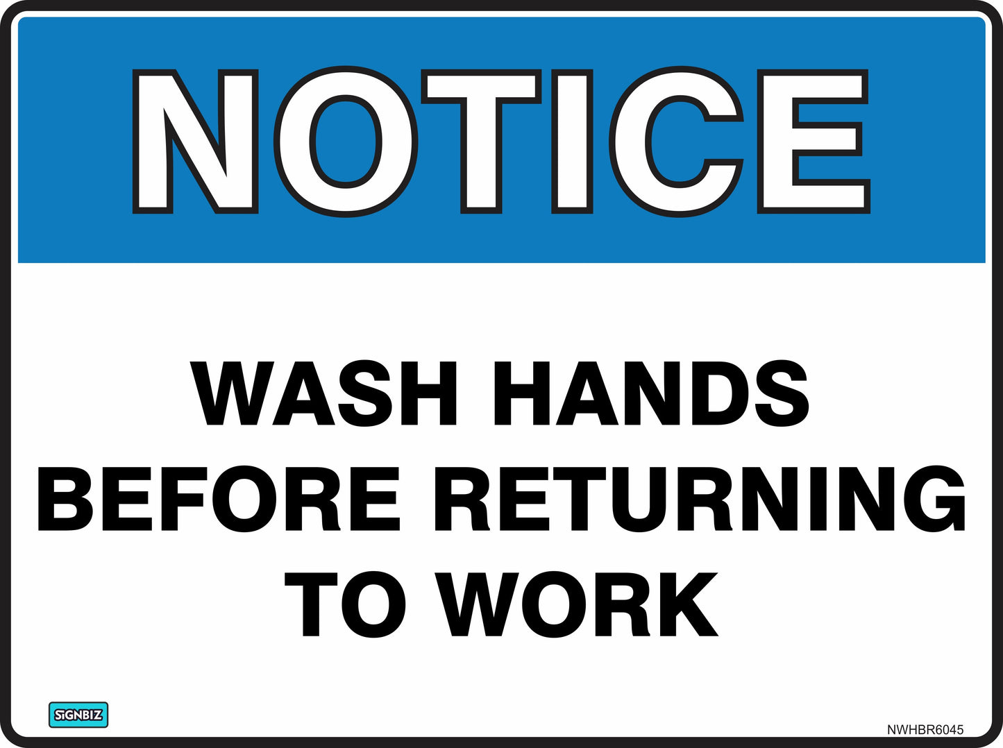 The Notice Wash Hands sign features a blue "NOTICE" header and black text stating "WASH HANDS BEFORE RETURNING TO WORK" on a white background to promote workplace hygiene.