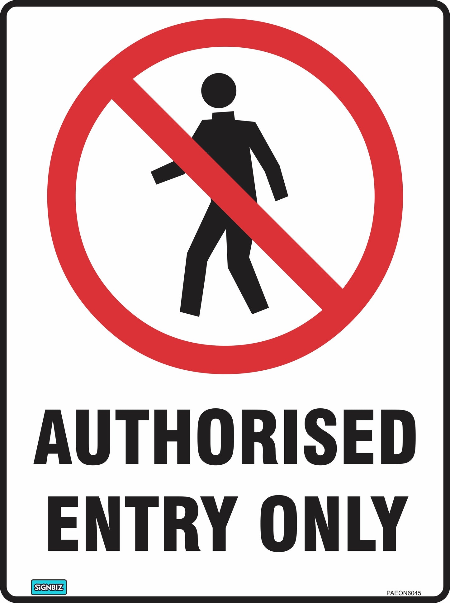 The Prohibition Auth Entry Only sign features a red circle with a slash over a walking person icon and bold "AUTHORISED ENTRY ONLY" text below, meeting Australian safety standards for use on construction sites.
