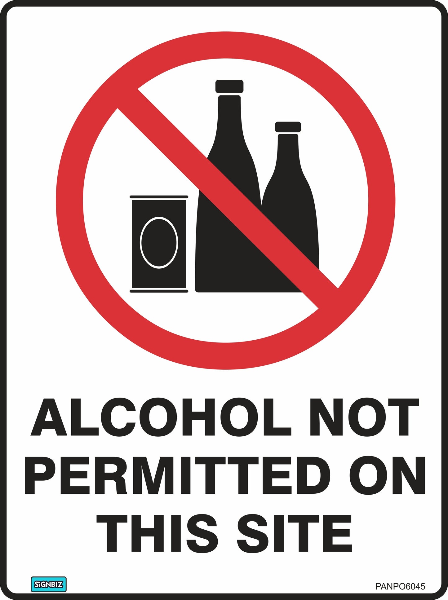 A "Prohibition Alcohol On Site" sign shows a crossed-out image of bottles and a can, indicating alcohol is not allowed. Below the symbol, it states: "ALCOHOL NOT PERMITTED ON THIS SITE.