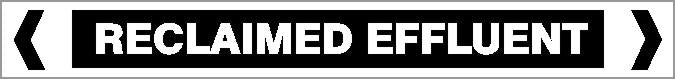 The Pipe Marker - OTHER LIQ- RECLAIMED EFFLUENT features a rectangular white background with a black border, bold black "RECLAIMED EFFLUENT" lettering, and inward-pointing black chevrons on each side.