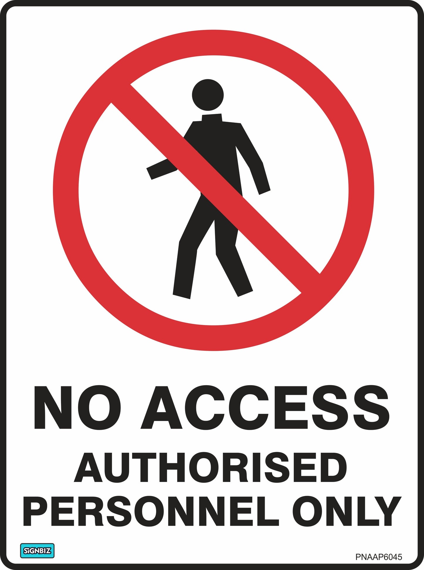 The Prohibition No Access Apo sign features a red circle with a diagonal line crossing out a walking person and the text "NO ACCESS AUTHORISED PERSONNEL ONLY" below, in compliance with AS/NZS 1319 construction sign standards.