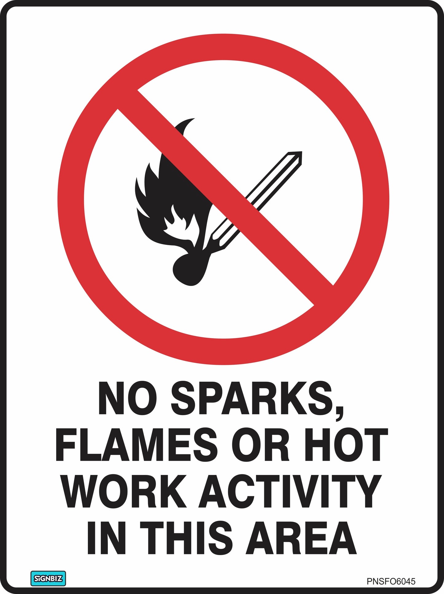 The Prohibition No Sparks Or Flames sign displays a crossed-out burning match and bold text, "NO SPARKS, FLAMES OR HOT WORK ACTIVITY IN THIS AREA," to promote safety in line with Australian Standards.