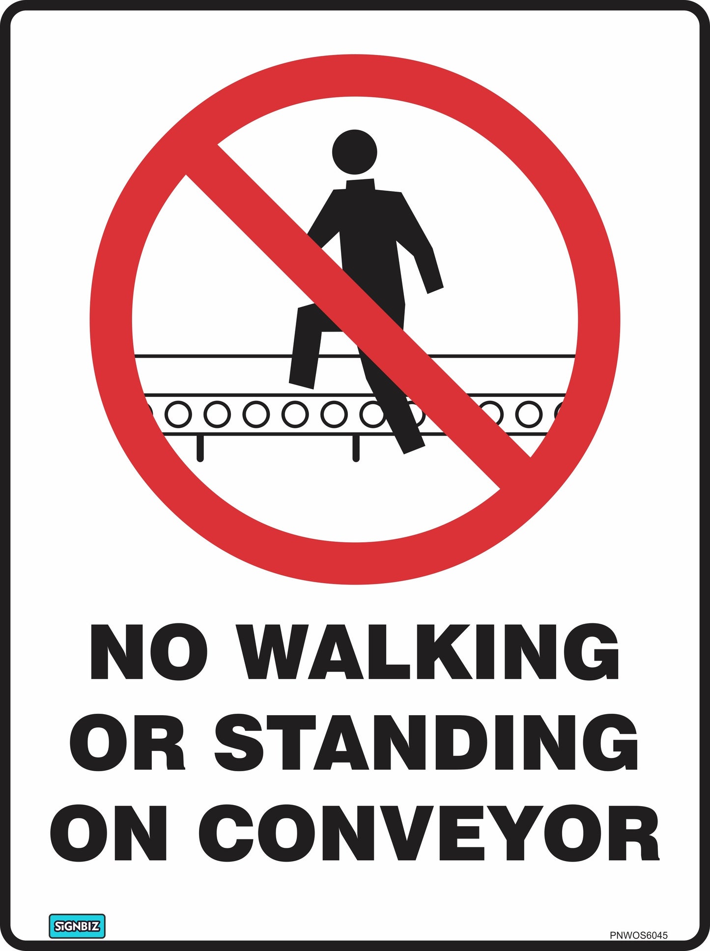 The Prohibition No Walking On Conveyor sign features a red circle and slash over a figure on a conveyor belt, with the message "NO WALKING OR STANDING ON CONVEYOR." Complies with AS/NZS 1319 prohibition sign standards.