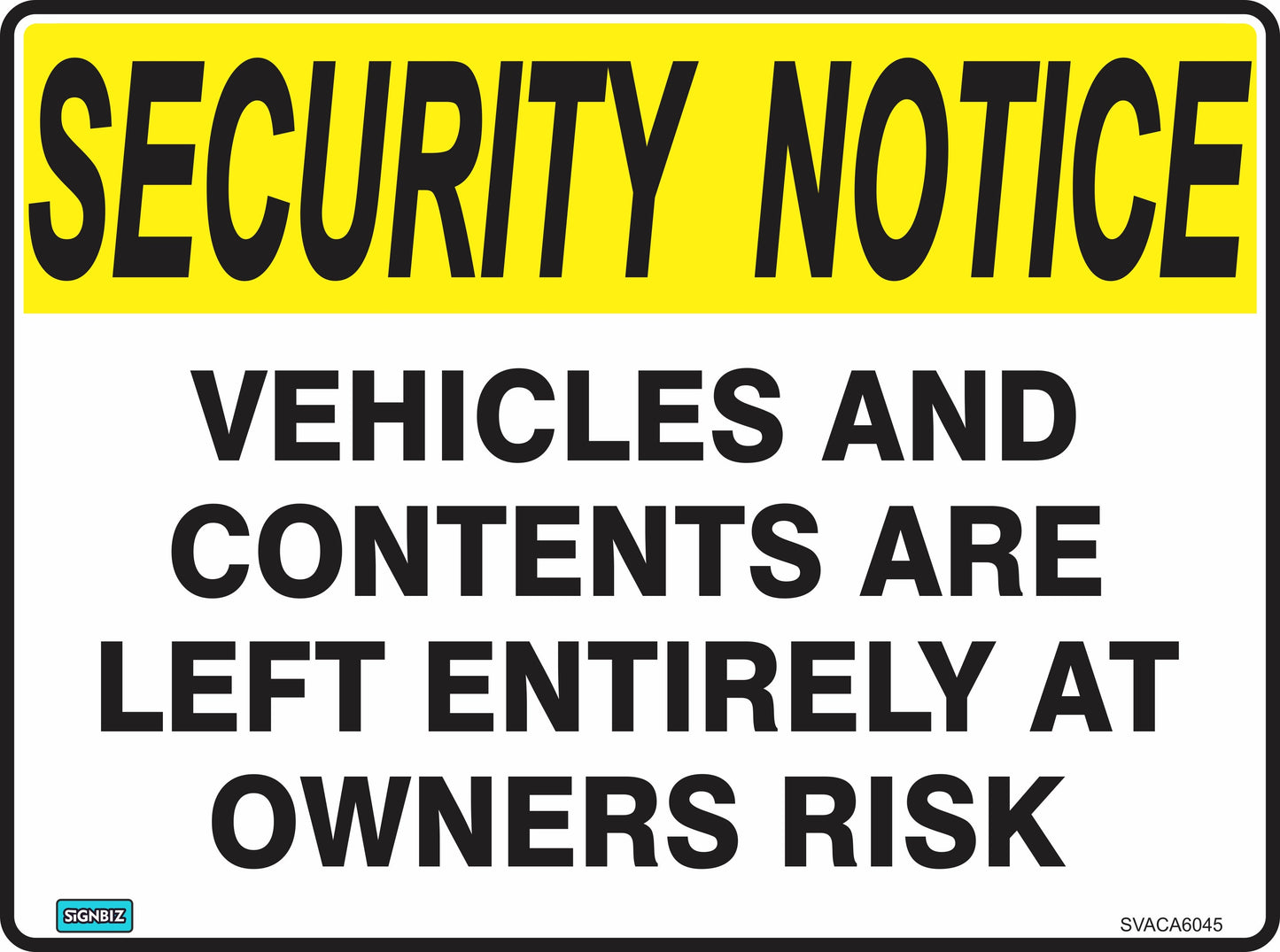 The Sec Notice Vehicle Left At Own Risk sign features "SECURITY NOTICE" and warns that vehicles and contents are left entirely at owners' risk, with bold black text on a white background.