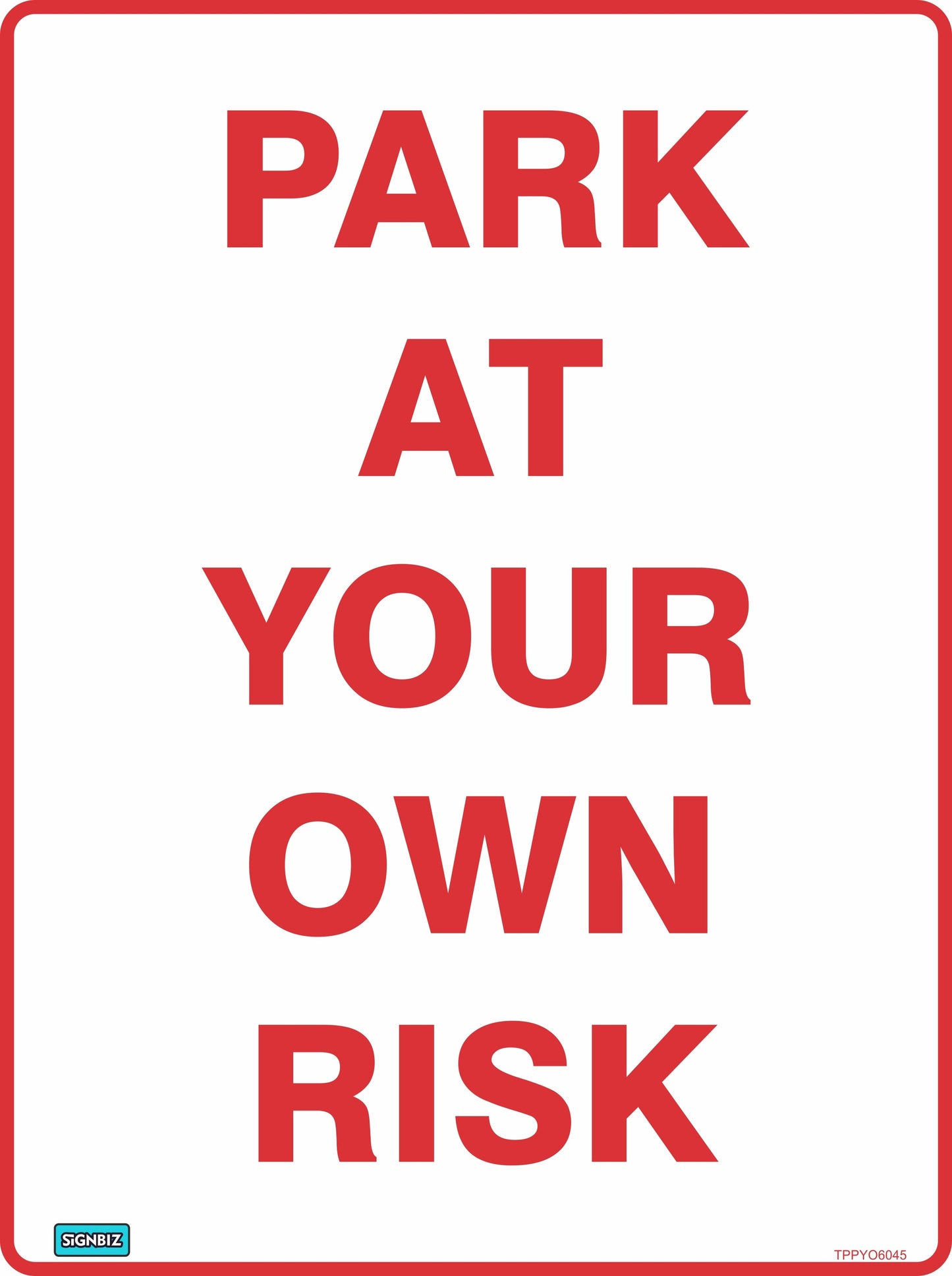 The Parking Park At Your Own Risk sign is a white safety sign with a red border and bold red letters, displaying "PARK AT YOUR OWN RISK" in compliance with Australian Standards AS1319 for traffic and parking signs.
