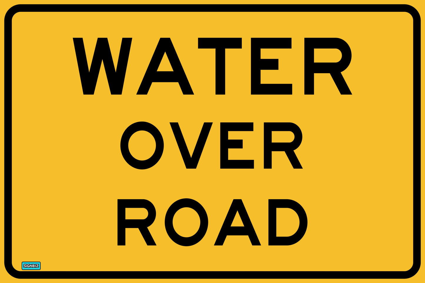 The SWING STAND SIGN ONLY - WATER OVER ROAD is a yellow rectangular sign with a black border and large bold black lettering that reads “WATER OVER ROAD.”.