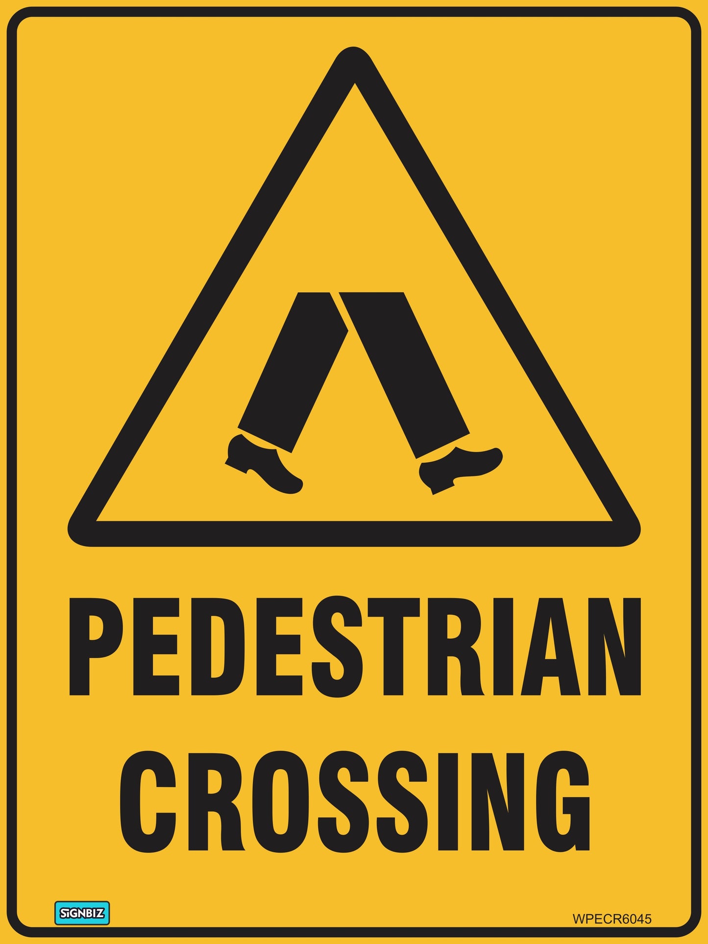 The Warning Pedestrian Crossing sign is a yellow workplace safety warning featuring an image of walking legs inside a triangle above the bold words "PEDESTRIAN CROSSING.