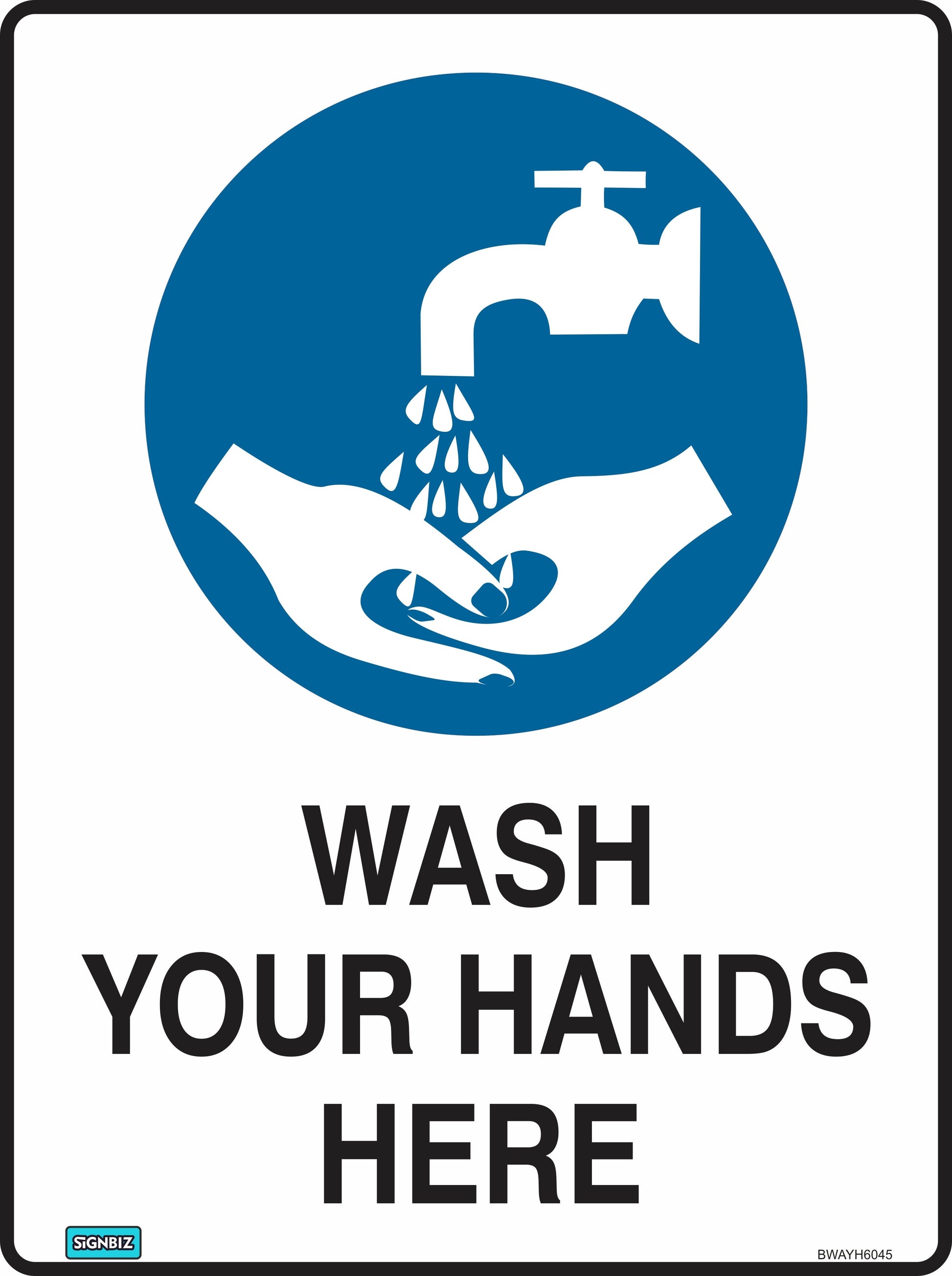The Bathroom Wash Your Hands Here sign features a blue circle with hands being washed under a faucet and bold black text "WASH YOUR HANDS HERE." Perfect for bathrooms and workplaces, it meets AS/NZS1319 standards.