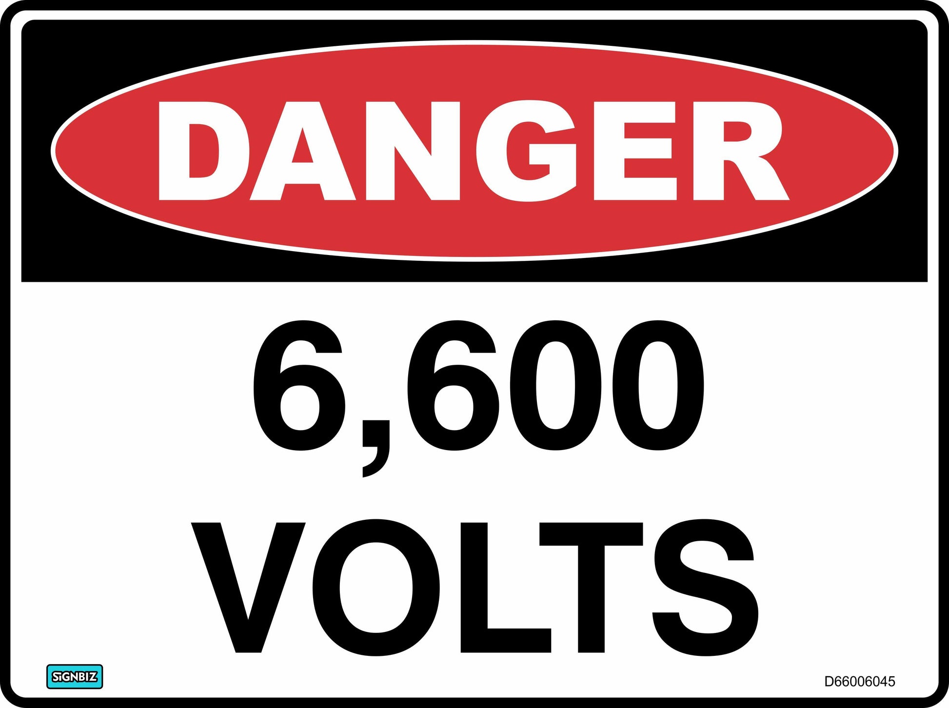 The Danger 6600 Volts sign features "DANGER" in white on a red oval above "6,600 VOLTS" in bold black text on white, clearly warning of high voltage.
