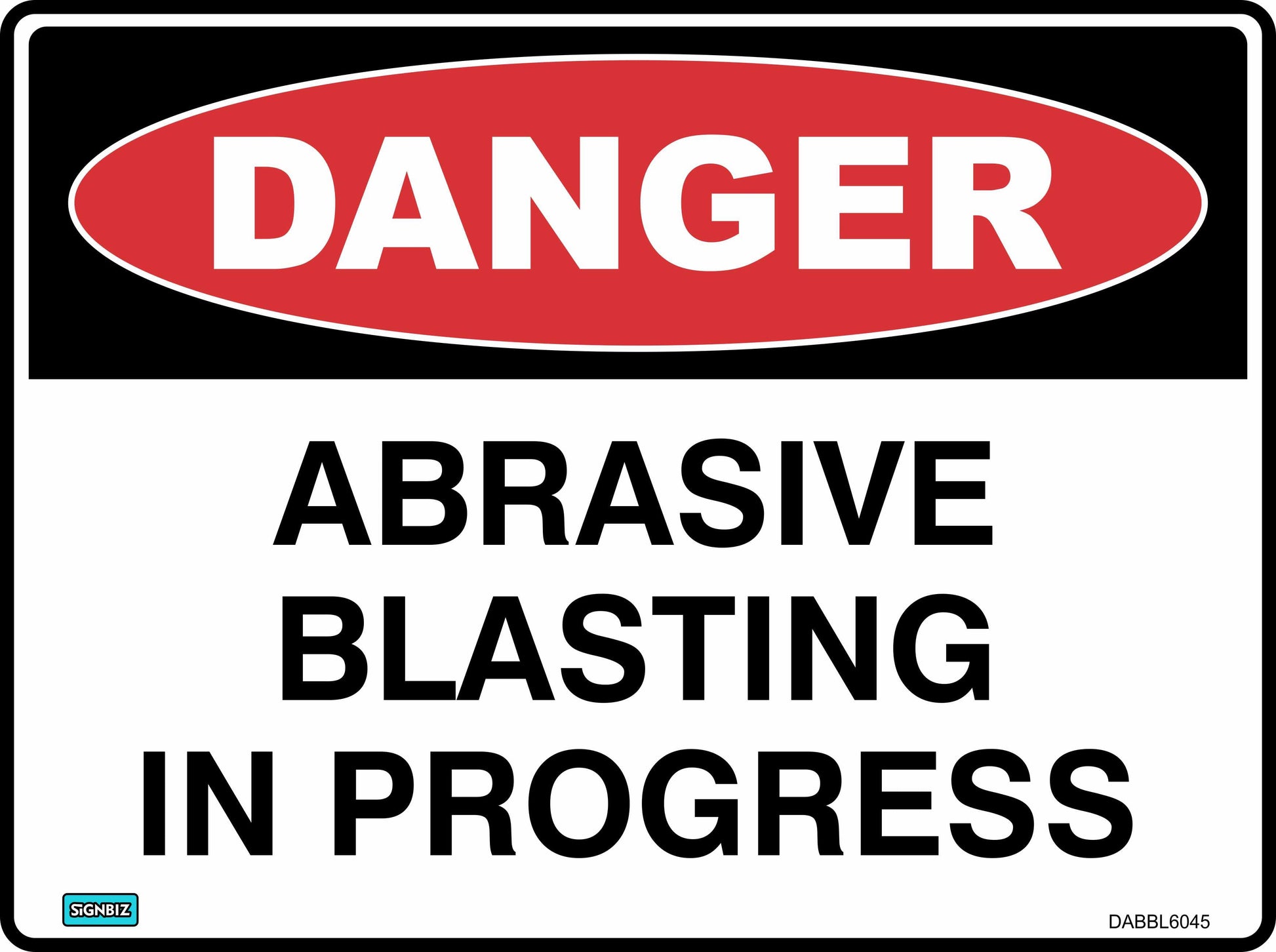 The "Danger Abrasive Blasting In Progress" sign features a red oval labeled "Danger" and black text below, compliant with AS/NZ 1319-1994 workplace safety sign standards.