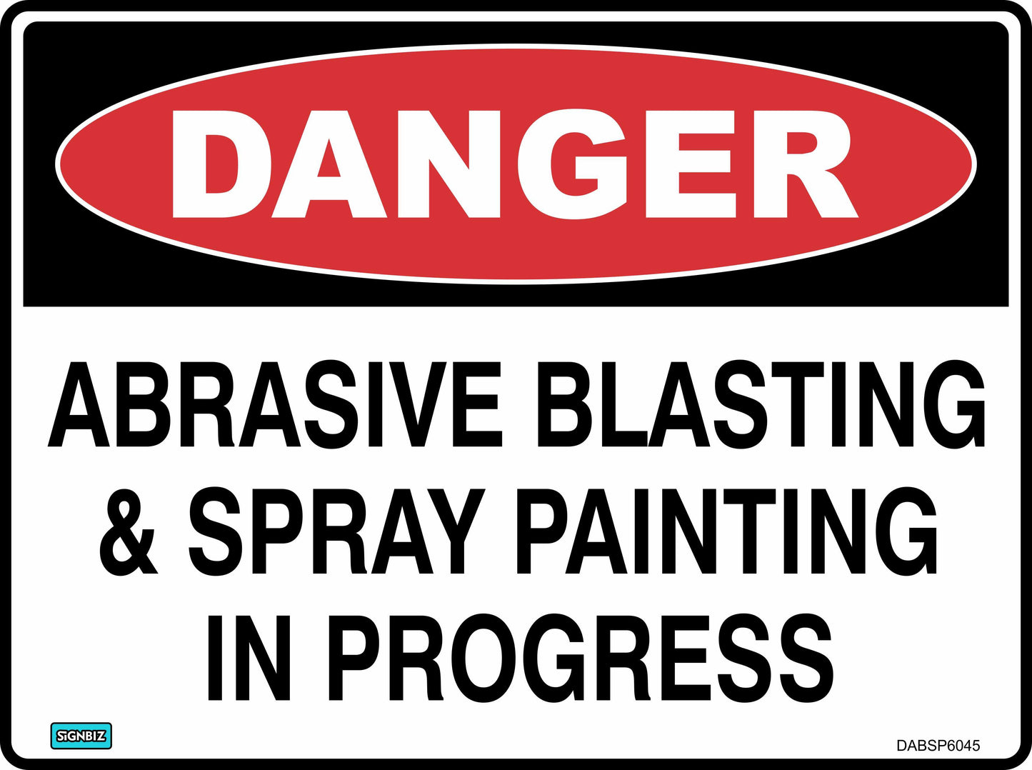 The Danger Abrasive Blasting In Progress & S/P sign features a red "DANGER" heading and bold black text on a white background to warn of abrasive blasting and spray painting in progress for maximum visibility.