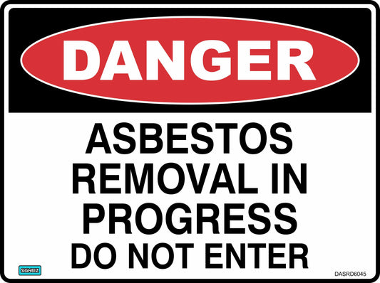 The "Danger Asbestos Removal In Progress Do Not Enter" sign features “DANGER” in a red oval above the text on a white background in bold black letters, designed for safety use during asbestos removal.