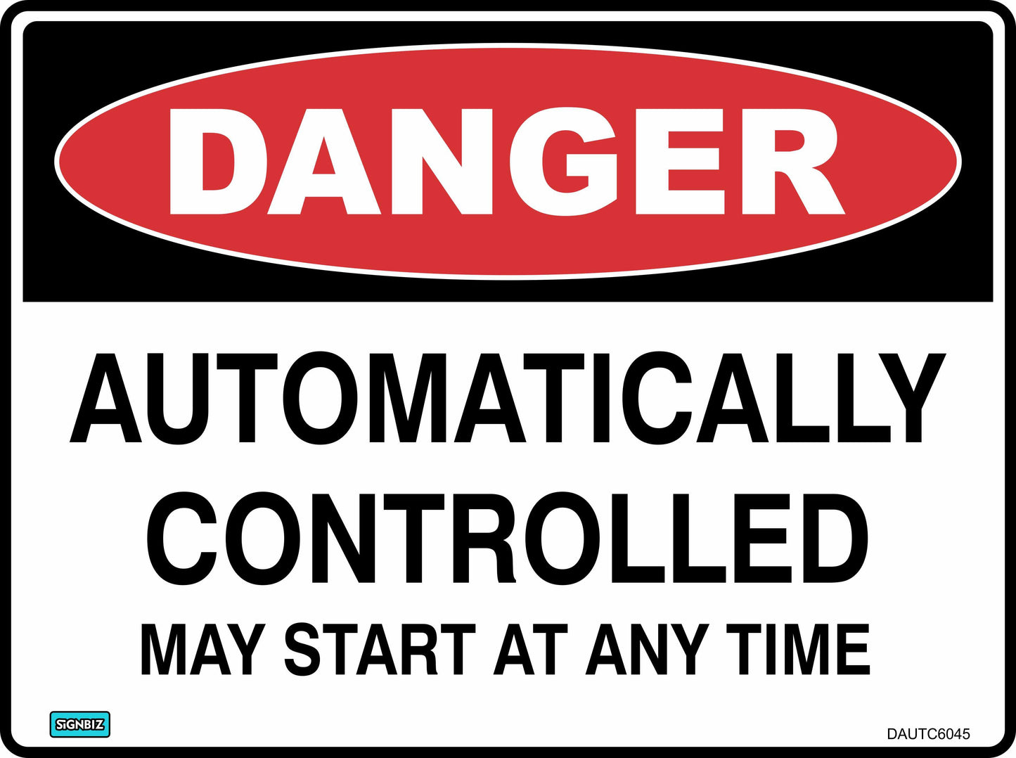 The Danger Auto Controlled sign features a red oval labeled "DANGER" with black text below reading "AUTOMATICALLY CONTROLLED MAY START AT ANY TIME" on a white background, serving as a key hazard warning sign.
