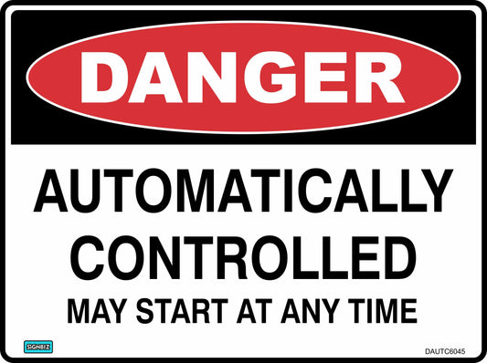 The Danger Auto Controlled sign features a red oval labeled "DANGER" with black text below reading "AUTOMATICALLY CONTROLLED MAY START AT ANY TIME" on a white background, serving as a key hazard warning sign.