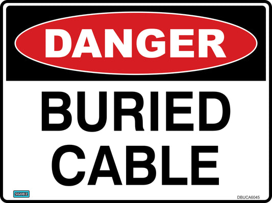 The Danger Buried Cable sign features a red oval with white "DANGER" text above bold black "BURIED CABLE" letters on white, making it ideal for hazard warnings and marking restricted areas.