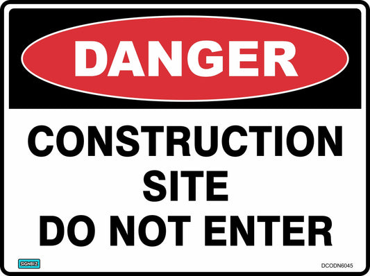 The "Danger Cons Site Do Not Enter" sign features a red oval labeled "DANGER" and black text on white, warning against unauthorized access to construction sites.