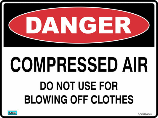 The Danger Compressed Air safety sign features a red and black header and warns: "DANGER COMPRESSED AIR DO NOT USE FOR BLOWING OFF CLOTHES," alerting users not to use compressed air for cleaning clothing due to unsafe conditions.