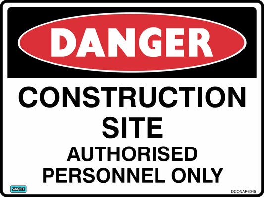 The "Danger Construction Site Auth Personnel Only" sign warns that the area is a construction site and entry is restricted to authorised personnel.