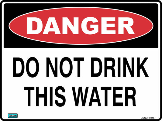 The "Danger Do Not Drink This Water" sign features a red oval labeled "DANGER" and black text on white, serving as an essential safety notice.