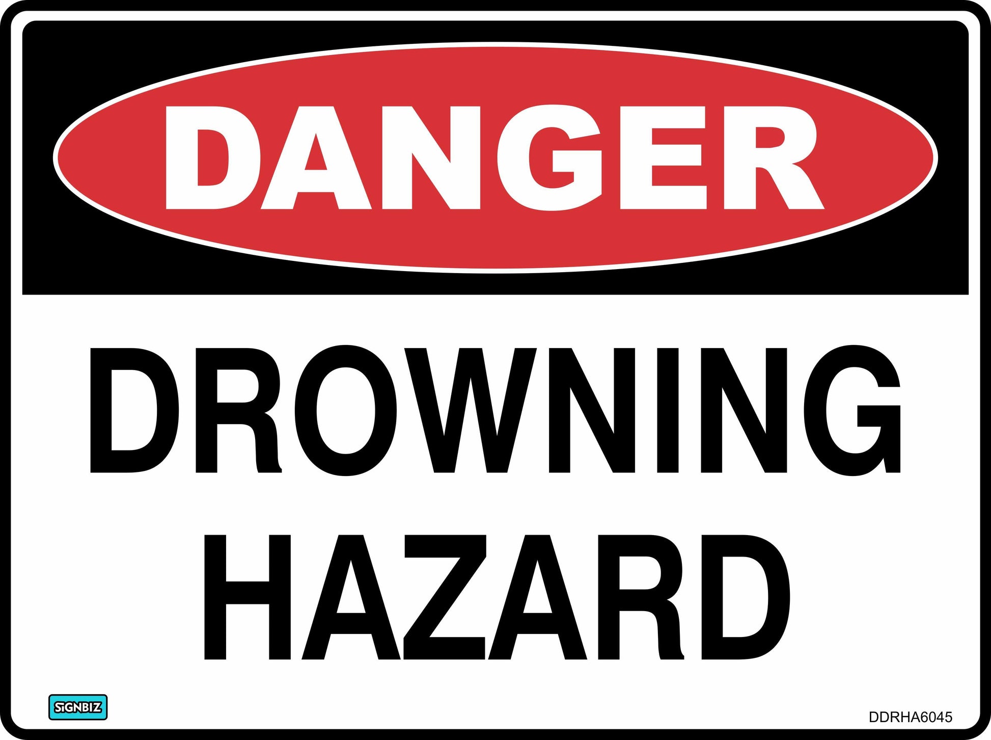 The Danger Drowning Hazard B&W sign features a red "Danger" oval and bold black "Drowning Hazard" text on a white background, clearly warning of drowning risks.