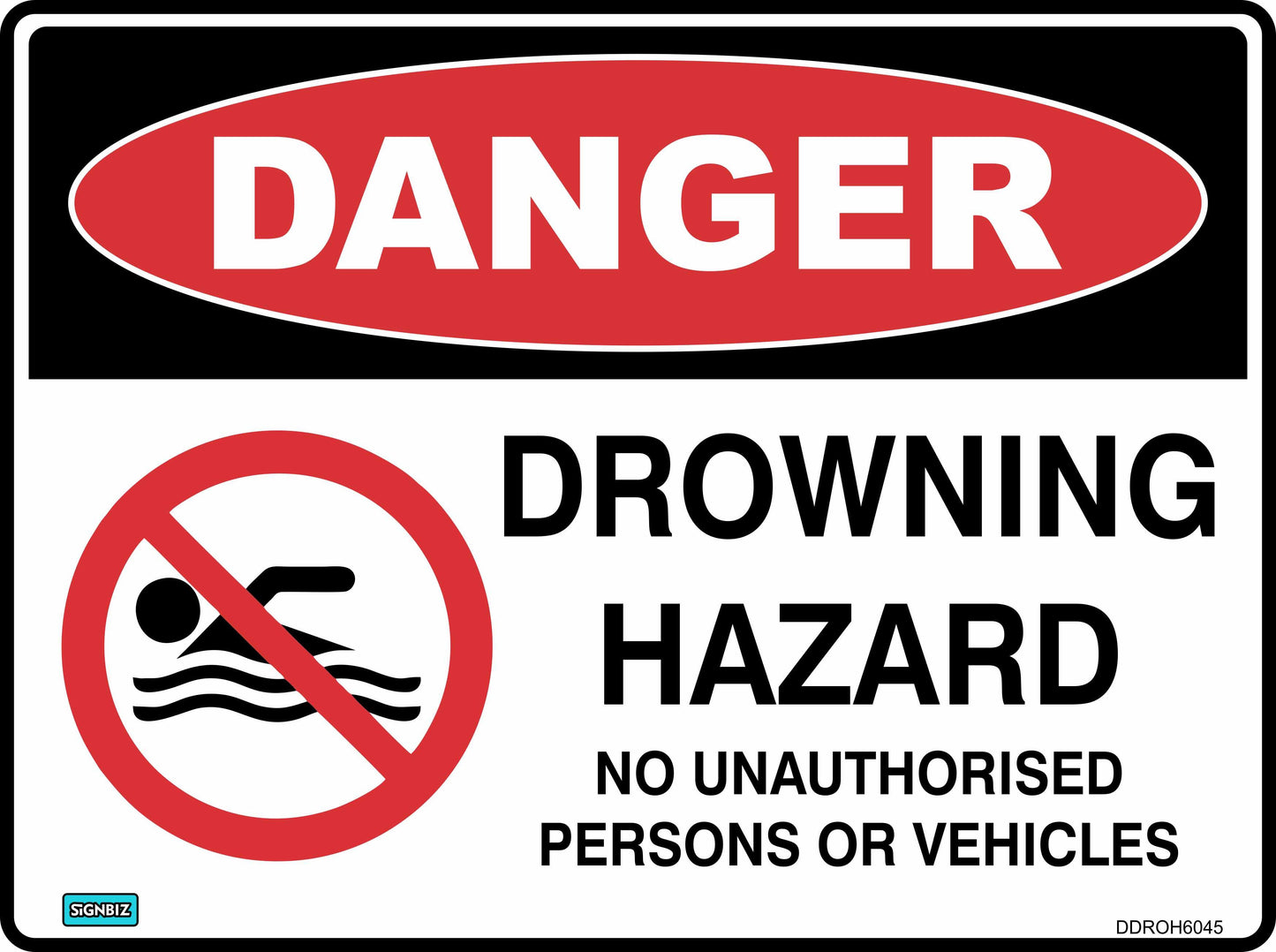 The Danger Drowning Hazard sign displays "DANGER" in bold red, "DROWNING HAZARD" in black, and "NO UNAUTHORISED PERSONS OR VEHICLES" under a crossed-out swimmer—perfect for effective safety messaging.