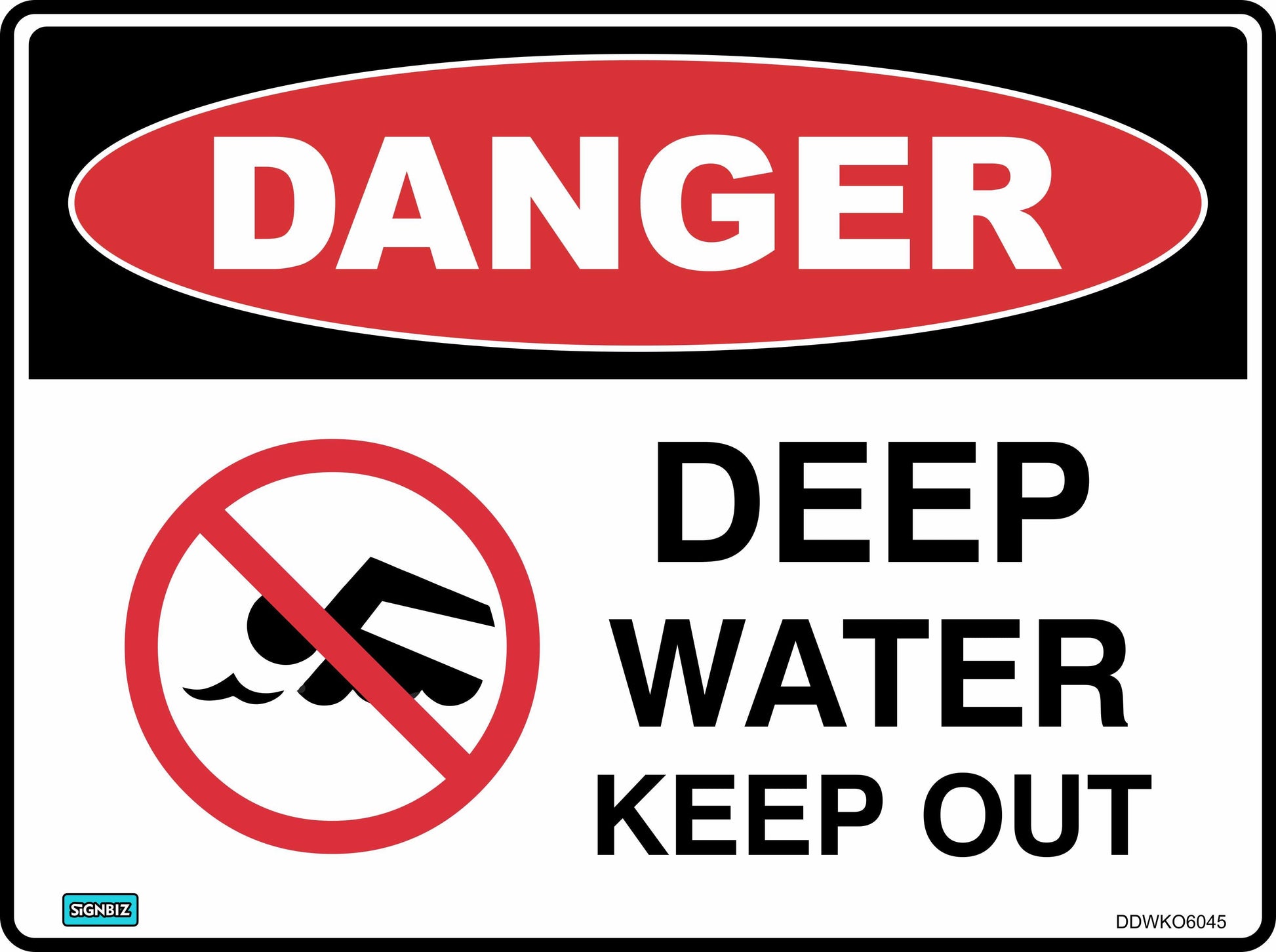 The "Danger Deep Water No Swimming" sign features "DANGER" in a red oval above "DEEP WATER KEEP OUT" with a crossed-out swimmer icon, clearly warning of hazardous conditions and prohibiting entry for your safety.