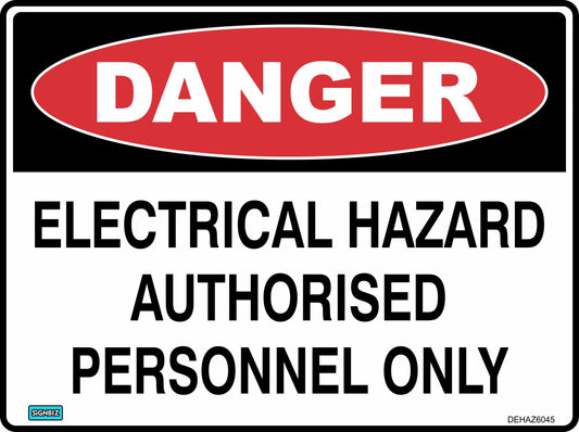 The Danger Elec Hazard Auth Person Only sign features a red "DANGER" oval and warns "ELECTRICAL HAZARD AUTHORISED PERSONNEL ONLY," indicating restricted access to electrical hazard areas.