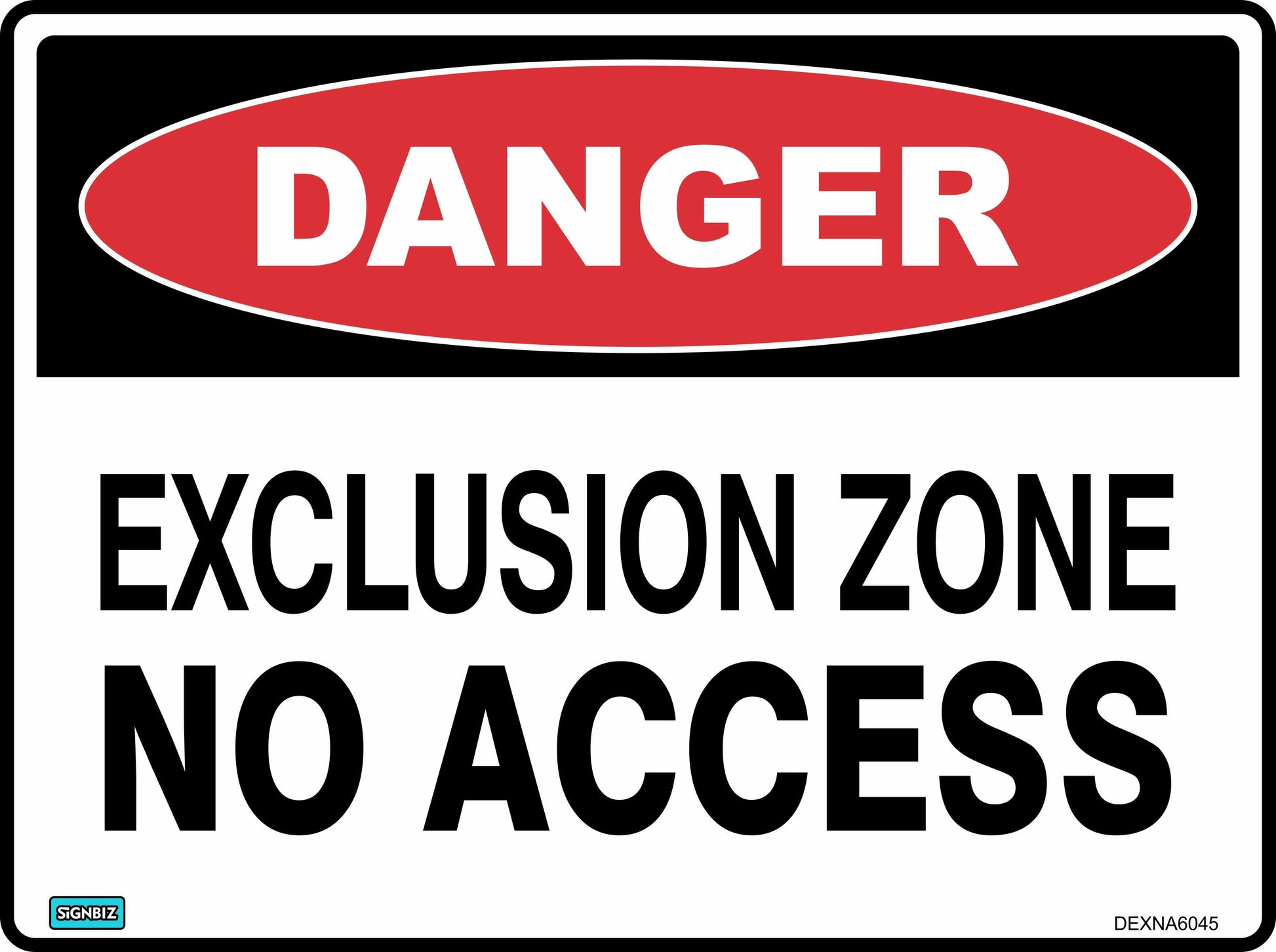 The Danger Exclusion Zone No Access safety sign features a red "DANGER" oval and bold black "EXCLUSION ZONE NO ACCESS" text on white, warning of hazardous conditions.