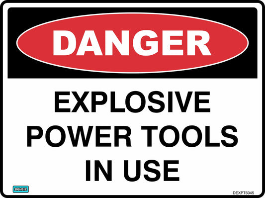 The "Danger Explosive Power Tools In Use" sign features a red oval labeled "DANGER" and bold black text on white, clearly marking workplace hazards for safety.