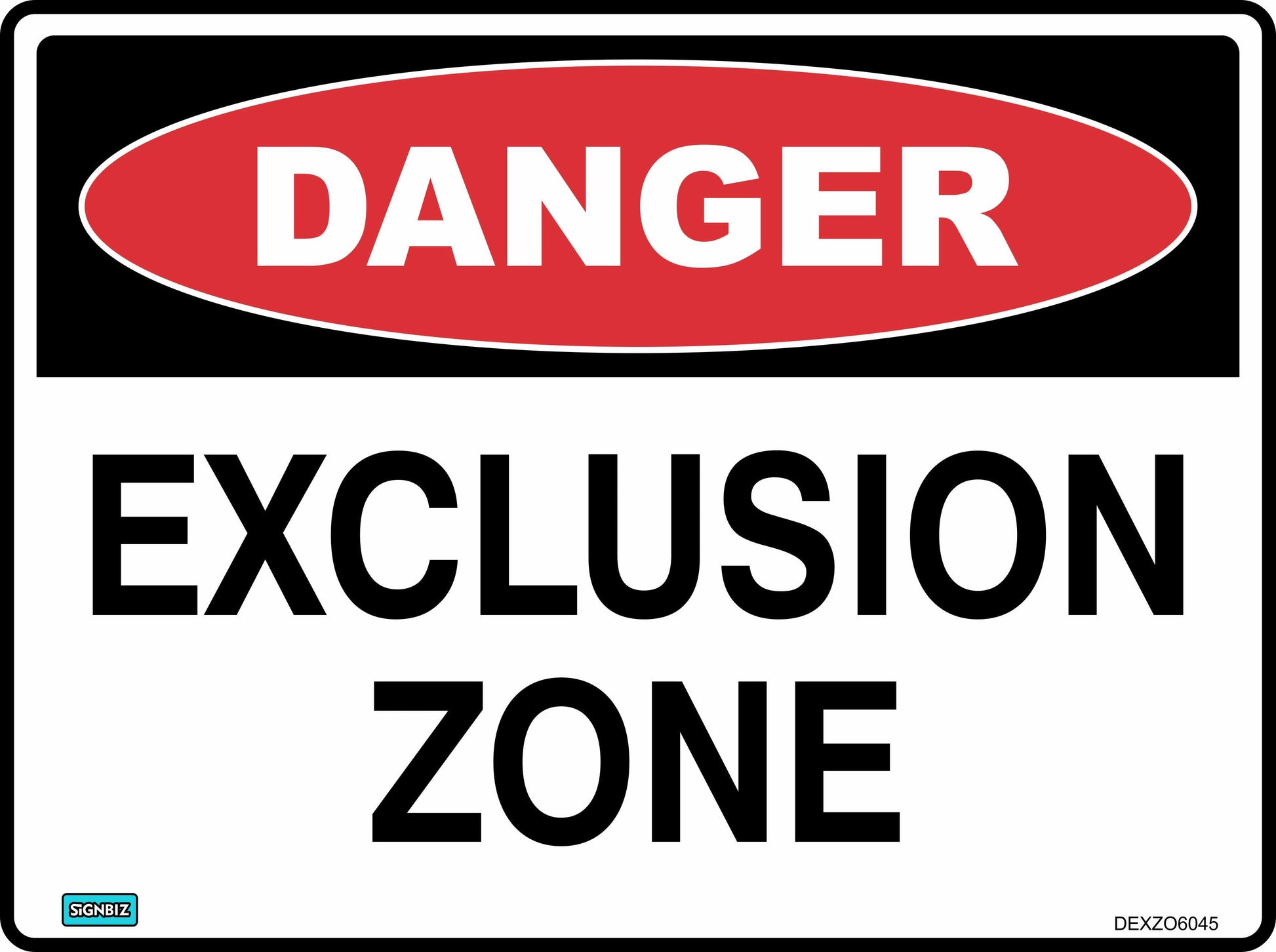 The Danger Exclusion Zone sign features a red oval with "DANGER" in white and bold black "EXCLUSION ZONE" text, making it ideal for clearly marking restricted areas and enhancing safety.