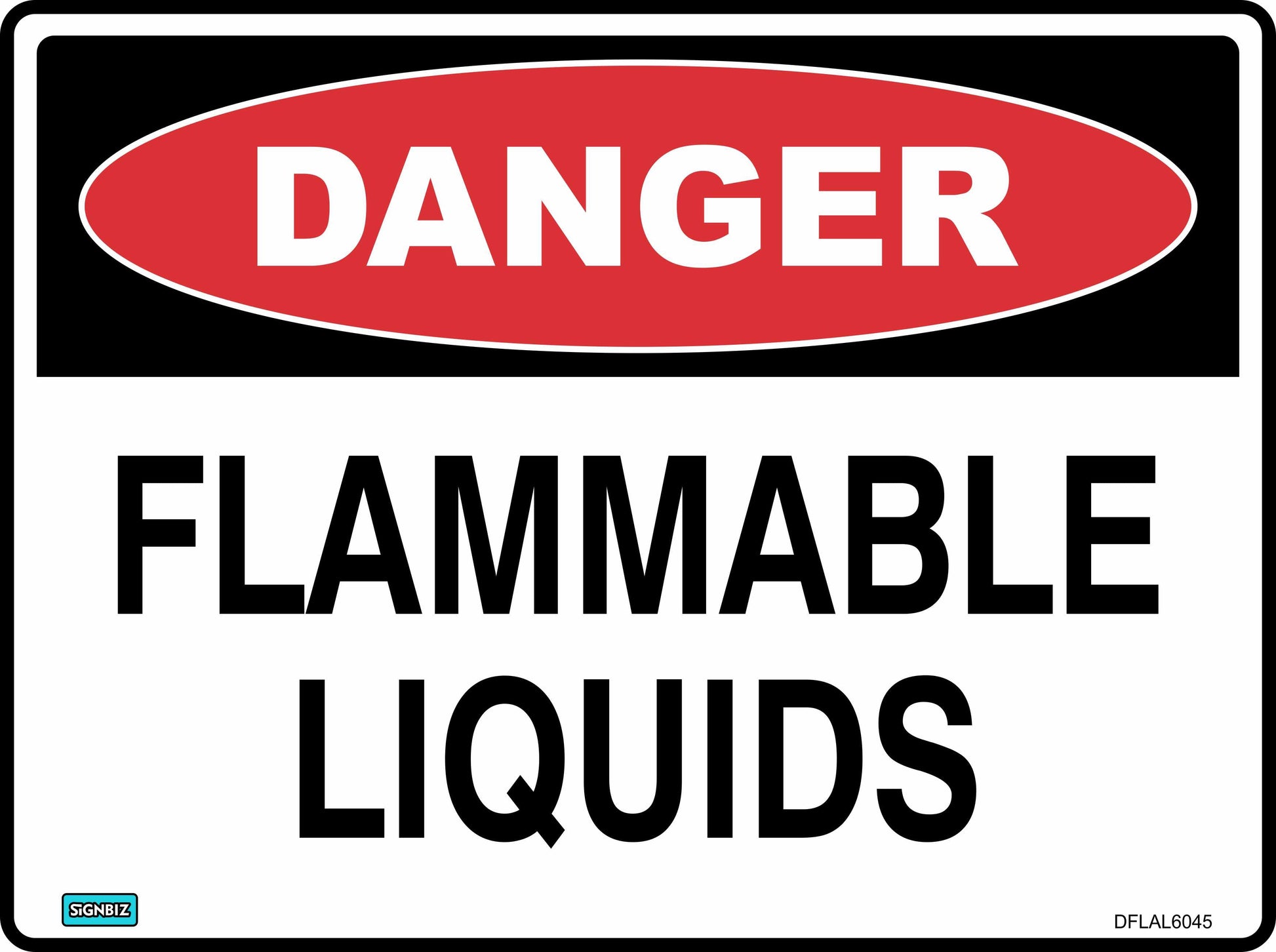The Danger Flammable Liquid sign features a red oval with "DANGER" in white text above bold black "FLAMMABLE LIQUIDS" on a white background, used as a safety sign to warn of hazardous flammable liquids.