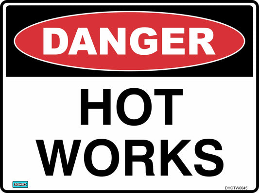 The Danger Hot Works sign features a red oval labeled “DANGER” and bold black “HOT WORKS” text on white, making it an essential safety sign to alert about potential risks in hot work areas.