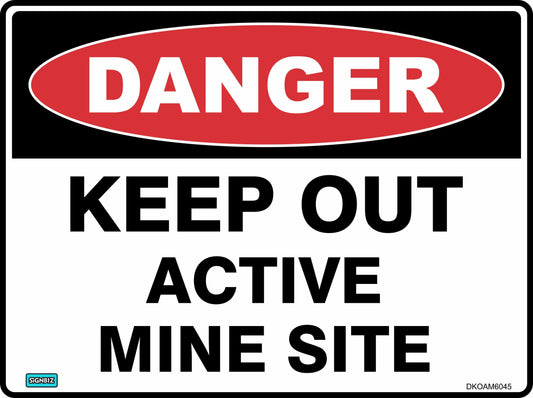 The "Danger Keep Out Active Mine Site" sign features a red oval labeled "DANGER" and black text below warning people to stay away from the area due to ongoing mining activity.